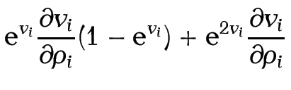$\displaystyle \mathrm{e}^{v_i}\frac{\partial v_i}{\partial \rho_i}(1-\mathrm{e}^{v_i})
+ \mathrm{e}^{2v_i}\frac{\partial v_i}{\partial \rho_i}
$