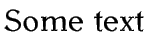 Some text (scaled by a factor of 0.8)